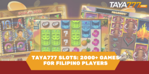 taya777 slots: 2000+ game for Filipino players